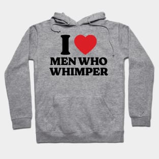 I Heart Men Who Whimper v2 Hoodie